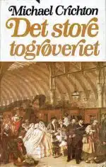 Crichton, Michael: Det store togrøveriet