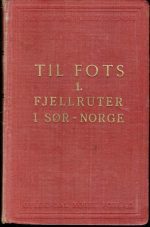 Til fots I. Fjellruter i Sør-Norge
