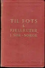 Til fots I. Fjellruter i Sør-Norge