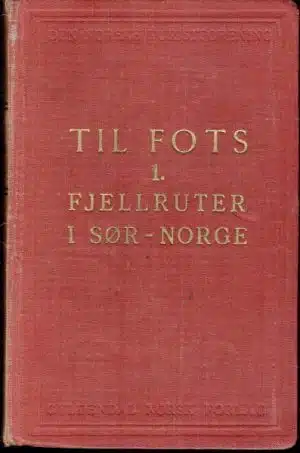 Til fots I. Fjellruter i Sør-Norge