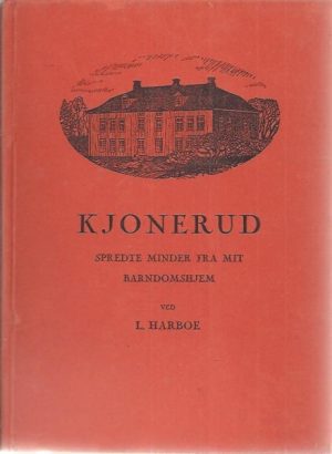 Harboe, L.: Kjonerud. Spredte minner fra mit barndomshjem