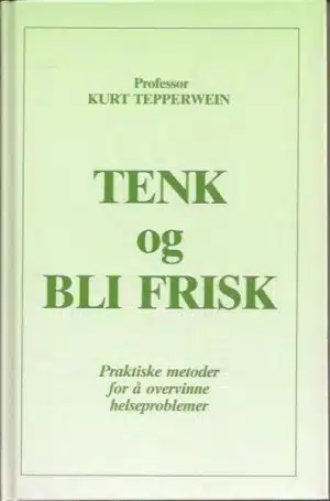 Tepperwein, Kurt: Tenk og bli frisk
