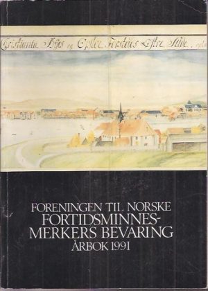 Foreningen til norske fortidsminnesmerkers bevaring. Årbok 1991.