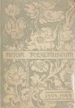 Et halvt århundre. Norsk Folkemuseum 1894-1944