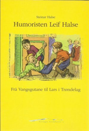 Humoristen Leif Halse. Frå Vangsgutane til Lars i Trøndelag