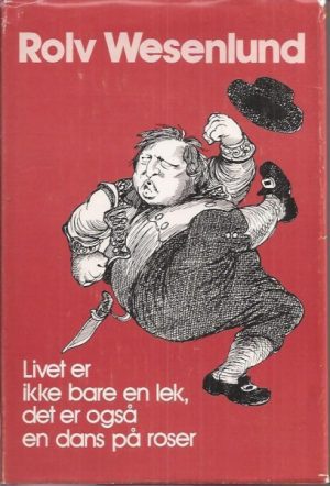 Livet er ikke bare en lek, det er også en dans på roser