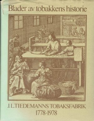 Blader av tobakkens historie. J. L. Tiedemanns tobaksfabrik 1778-1978