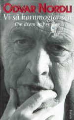 Vi så kornmoglansen. Om drøm og hverdag
