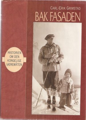 Bak fasaden. Historien om den kongelige væremåten