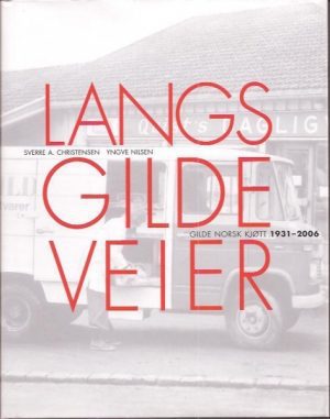 Langs gilde veier. Gilde Norsk Kjøtt 1931-2006