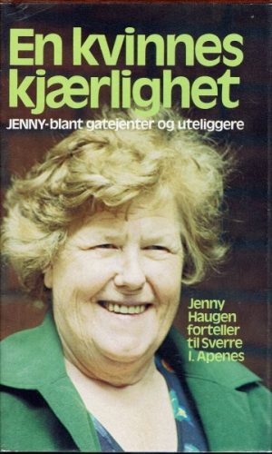 En kvinnes kjærlighet. Jenny på Haugen forteller til Sverre Inge Apenes