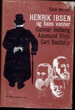 Henrik Ibsen og hans venner. Gunnar Heiberg. Aasmund Vinje. Carl Snoilsky