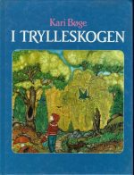 Bøge, Kari: I trylleskogen