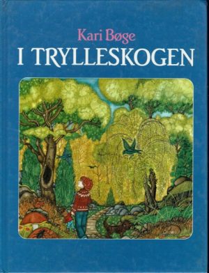 Bøge, Kari: I trylleskogen