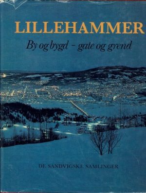 Lillehammer. By og bygd - gate og grend