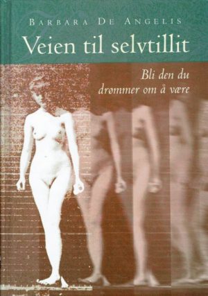 Veien til selvtillit. Bli den du drømmer om å være