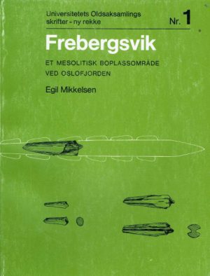 Frebergsvik. Et mesolitisk boplassområde ved Oslofjorden