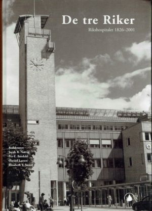 De tre Riker. Rikshospitalet 1826-2001