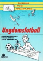 Ungdomsfotball. Planlegging av god fotballopplæring