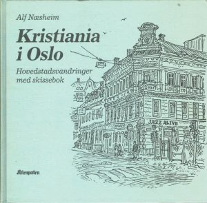 Kristiania i Oslo. Hovedstadsvandringer med skissebok