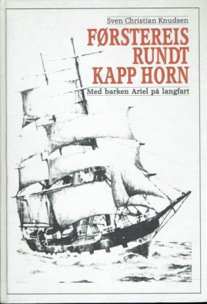 Førstereis rundt Kapp Horn. Med barken Ariel på langfart