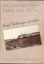 Da lefsebussen gikk tel by'n. Gamle Vallsetinger forteller
