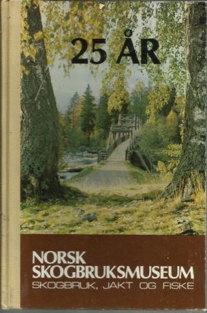 Norsk Skogbruksmuseum 25 år. 1954-1979