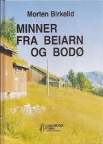 Birkeli, Morten: Minner fra Beiarn og Bodø