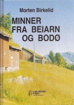 Birkeli, Morten: Minner fra Beiarn og Bodø