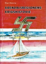 Arendalsregionens Krigshistorie. Arendalsregionen og dens handsflåte 1939-1945
