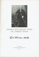Andris Eivindson Vang og verket hans. Eit 100-års skrift. Folkeskrift nr. 1