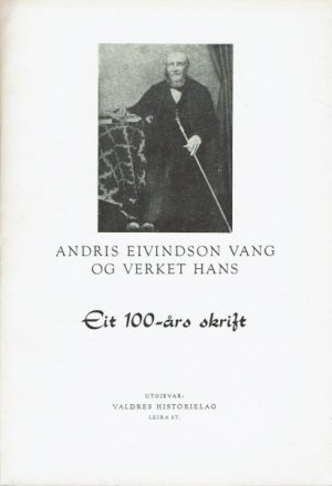 Andris Eivindson Vang og verket hans. Eit 100-års skrift. Folkeskrift nr. 1