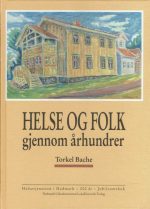 Helse og folk gjennom århundrer. Helsetjenesten i Hedmark - 200 år. Jubileumsbok
