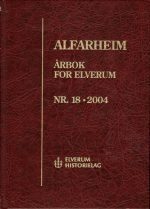 Alfarheim. Årbok for Elverum Nr. 18 2004