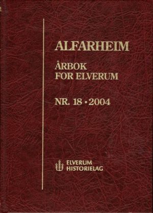 Alfarheim. Årbok for Elverum Nr. 18 2004