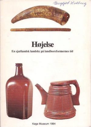 Højelse. En sjællandsk landsby på landboreformernes tid.
