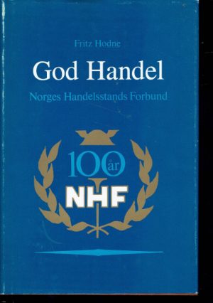 God handel. Norges Handelsstands Forbund gjennom 100 år