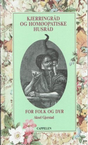 Kjerringråd og homøopatiske husråd for folk og dyr