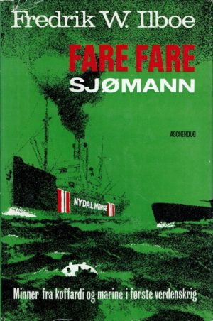 Fare fare sjømann. Minner fra koffardi og marine i første verdenskrig