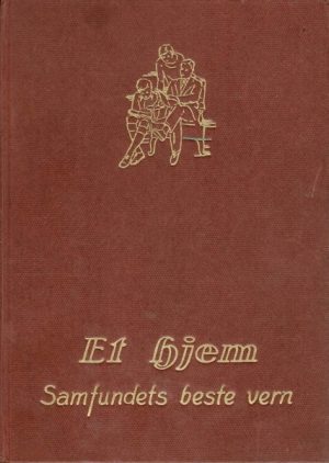 Et hjem - samfunnets beste vern. Dets betydning og innflytelse