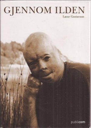 Gjennom ilden. En bok om Lasse Gustavsen