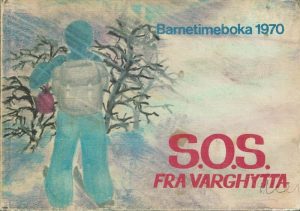 Barnetimeboka 1970. S.O.S. fra Varghytta