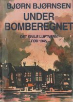 Under bomberegnet. Det sivile luftvern før 1945