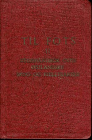 Til fots II   -   Reisehåndbok over østlandske skog- og fjelltrakter