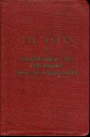 Til fots II   -   Reisehåndbok over østlandske skog- og fjelltrakter