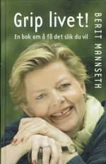 Grip livet! En bok om å få det slik du vil