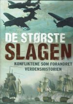 De største slagene. Konfliktene som forandret verdenshistorien