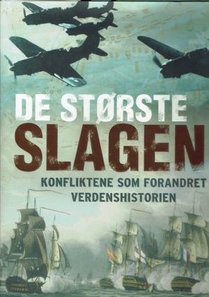 De største slagene. Konfliktene som forandret verdenshistorien
