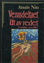 Venusdeltaet. Ut av redet. Erotiske noveller