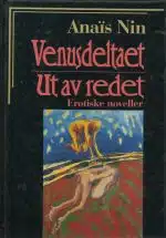 Venusdeltaet. Ut av redet. Erotiske noveller